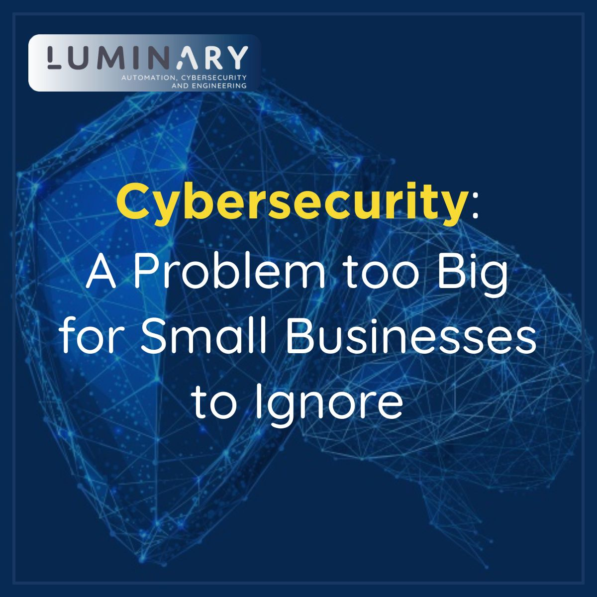 Cybersecurity: A Problem too Big for Small Businesses to Ignore