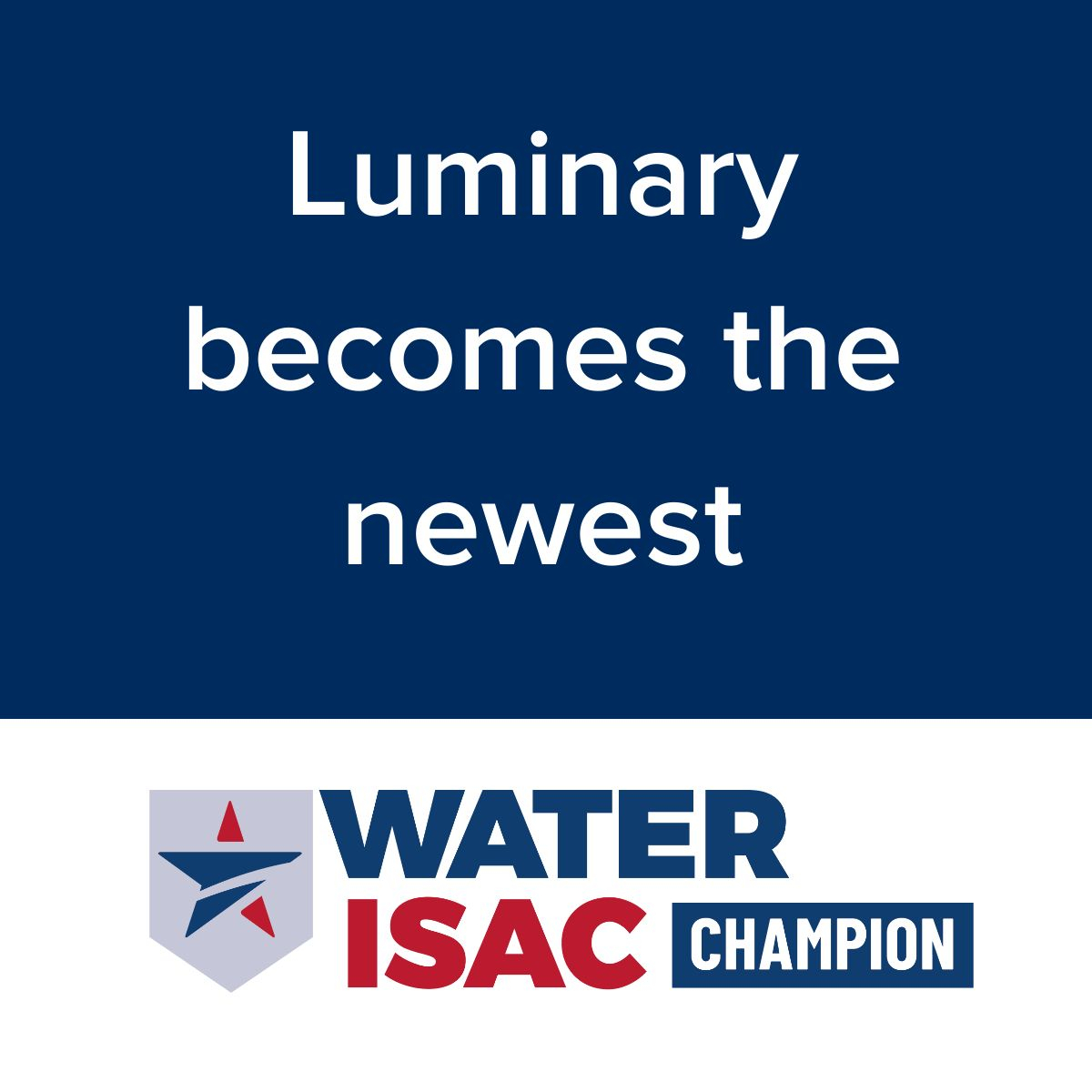 Luminary Automation, Cybersecurity and Engineering, LLC Becomes the Newest WaterISAC Champion
