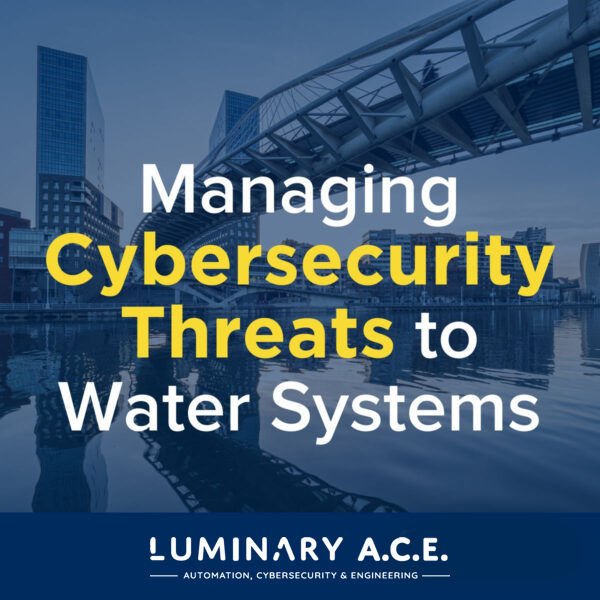 Managing Cybersecurity Threats to Water Systems.