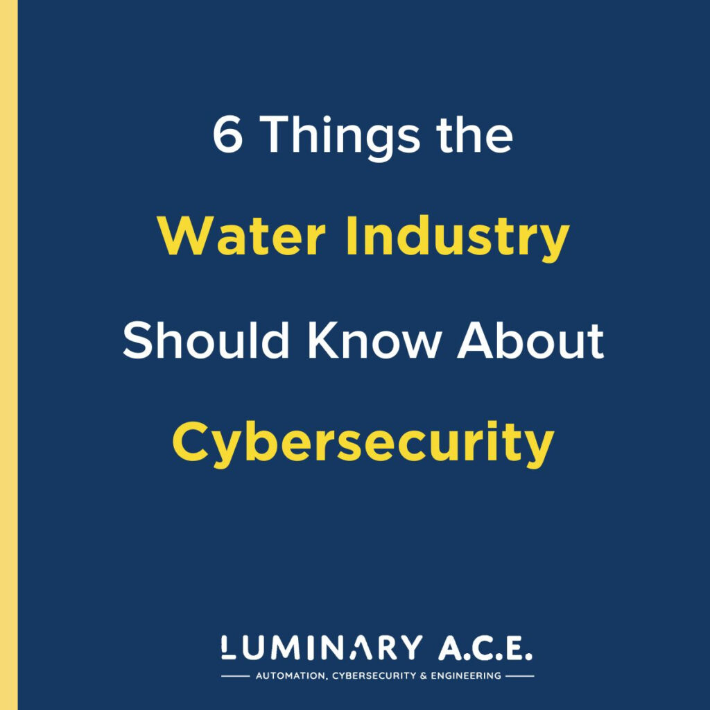 6 Things The Water Industry Should Know About Cybersecurity
